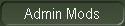 Admin Mods